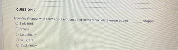 QUESTION 2 shopper A holiday shopper who cares