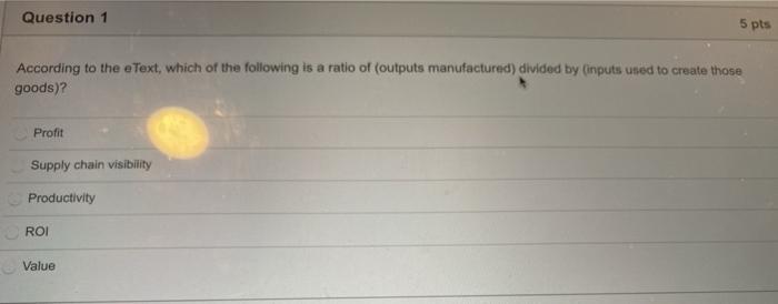 Question 1 5 pts According to the eText, which of