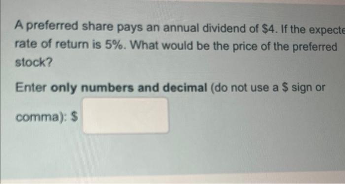 A preferred share pays an annual dividend of $4.