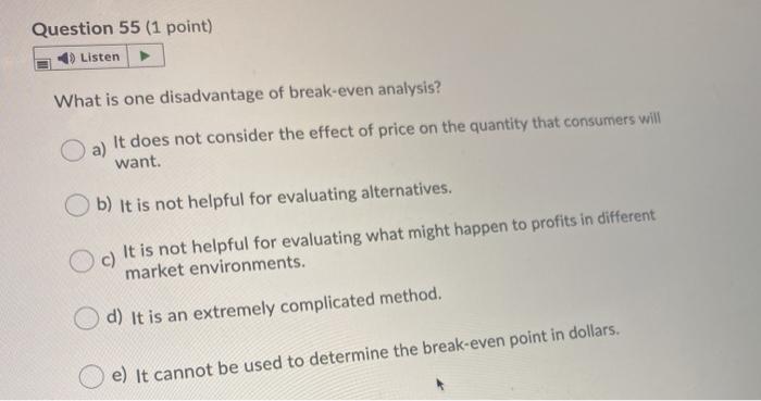 Question 55 (1 point) 1) Listen What is one
