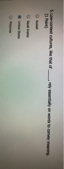 5. Low-context cultures, like that of (1 Point)