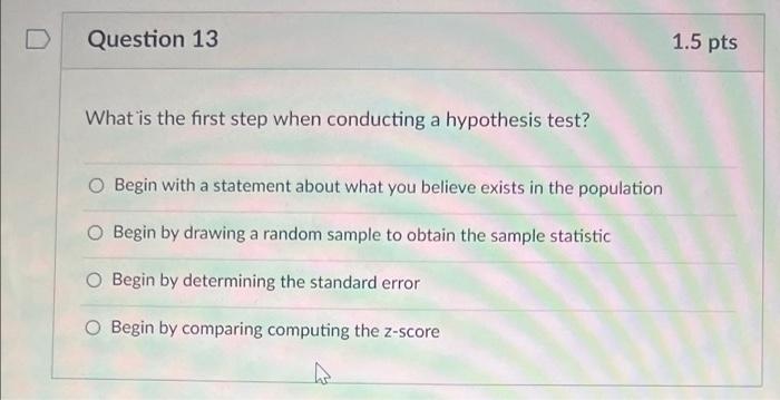 D Question 13 What is the first step when