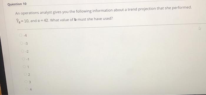 Question 10 An operations analyst gives you the