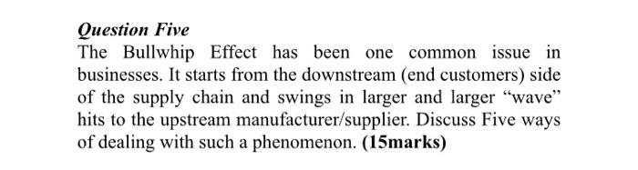 Question Five The Bullwhip Effect has been one