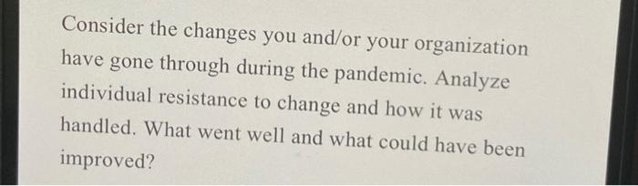 Consider the changes you and/or your organization