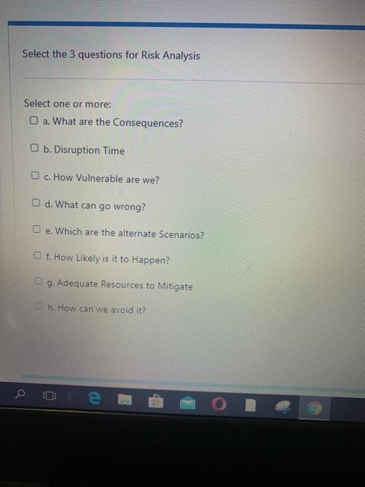Select the 3 questions for Risk Analysis Select