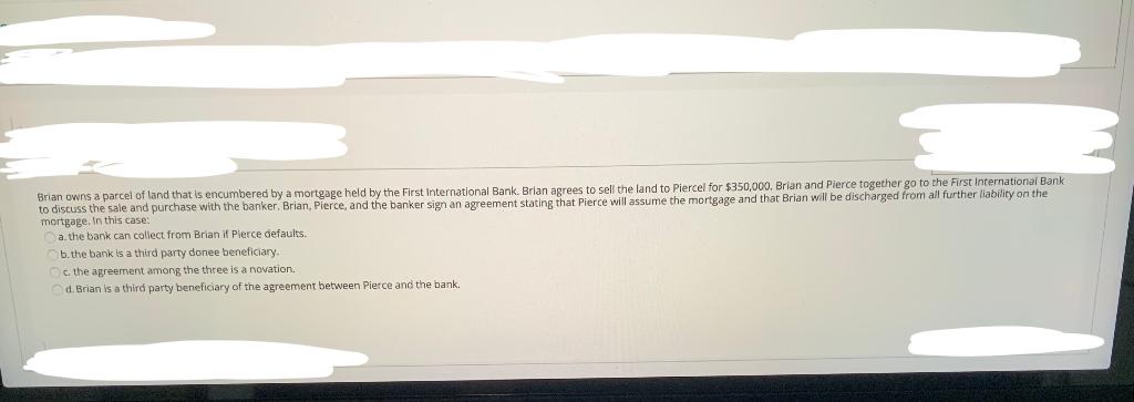 Brian owns a parcel of land that is encumbered by