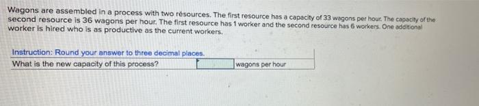 answer 68.625 is incorrect Wagons are assembled