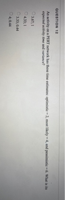 QUESTION 12 An activity on a PERT network has