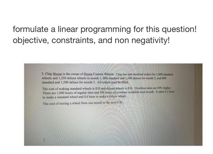 formulate a linear programming for this question!