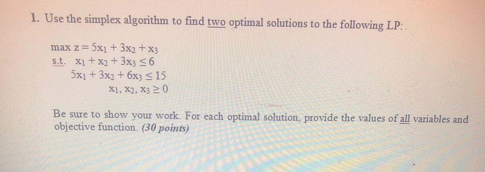 1. Use the simplex algorithm to find two optimal