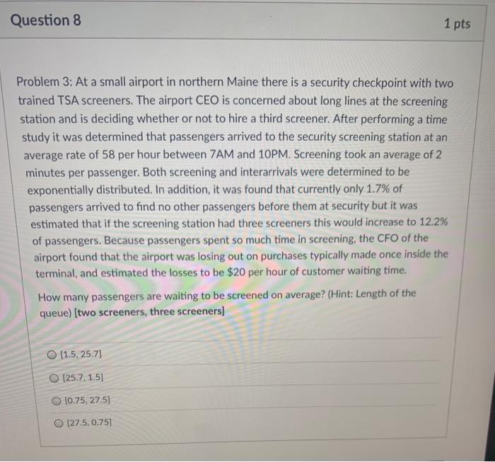 Question 7 1 pts Problem 3: At a small airport in