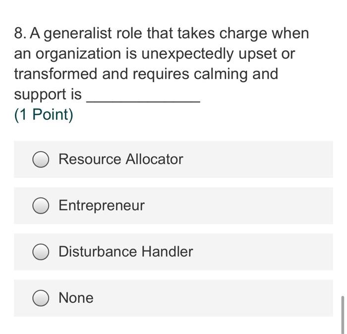 8. A generalist role that takes charge when an