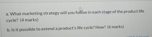 a. What marketing strategy will you follow in