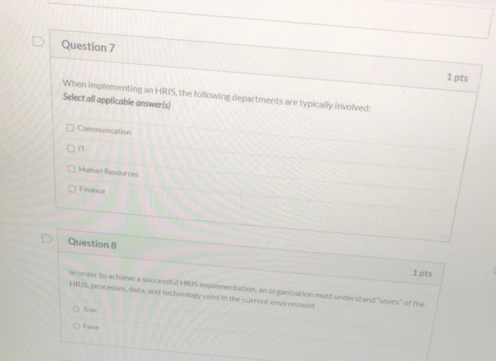 Question 7 1 pts When implementing an HRIS. the