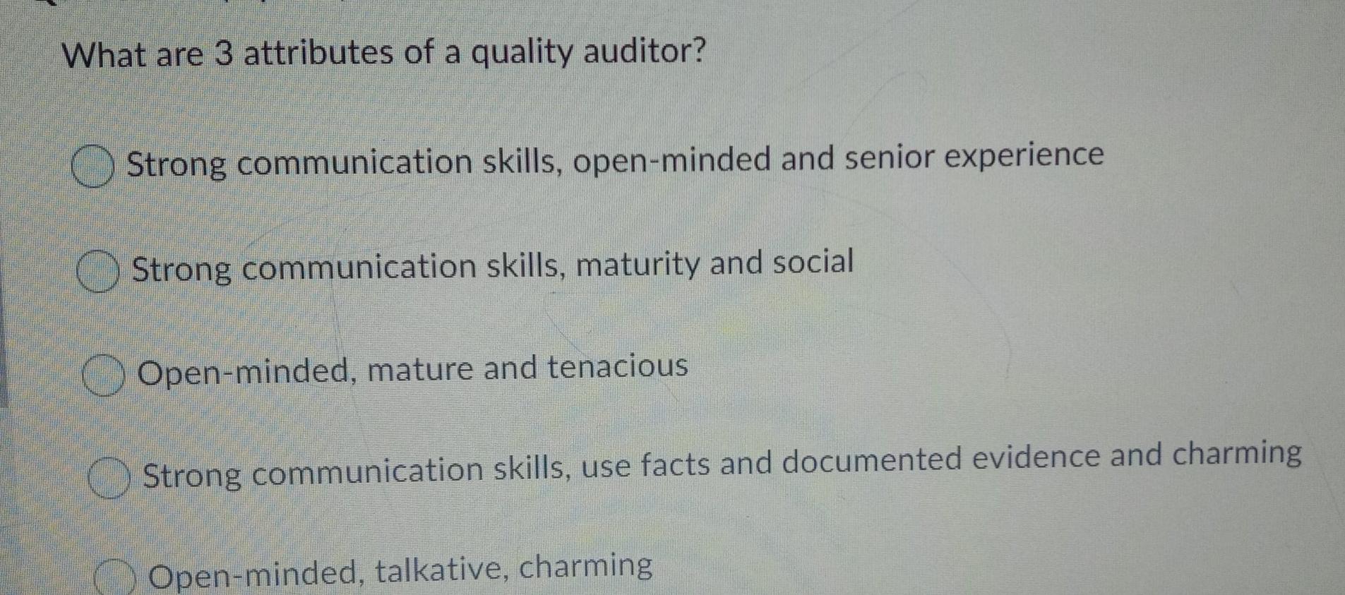 What are 3 attributes of a quality auditor?