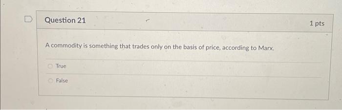 Question 21 A commodity is something that trades