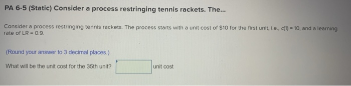 PA 6-5 (Static) Consider a process restringing