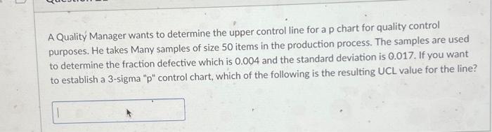 ] A Quality Manager wants to determine the upper
