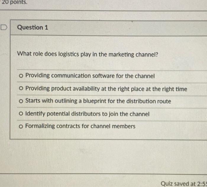 20 points. Question 1 What role does logistics