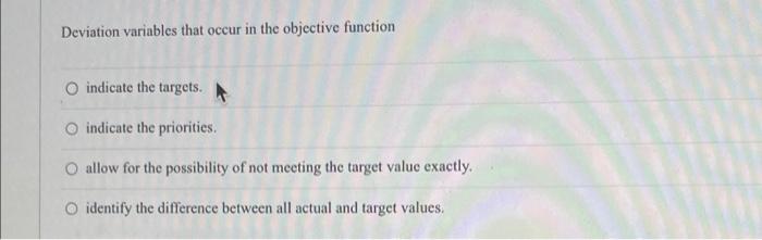 Deviation variables that occur in the objective