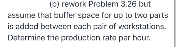 industrial engineering (b) rework Problem 3.26