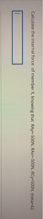 Calculate the internal force of member X, knowing