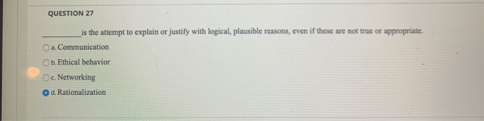 QUESTION 27 is the attempt to explain or justify