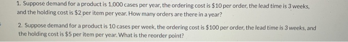 1. Suppose demand for a product is 1,000 cases
