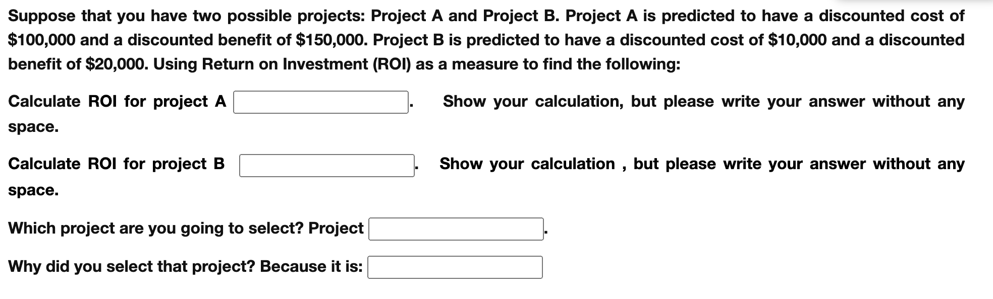 Suppose that you have two possible projects: