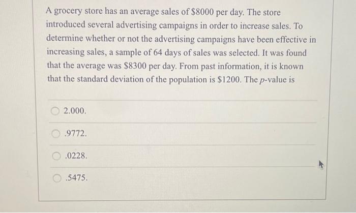 A grocery store has an average sales of $8000 per