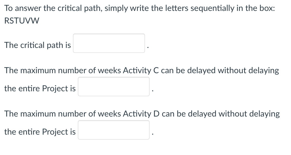 To answer the critical path, simply write the