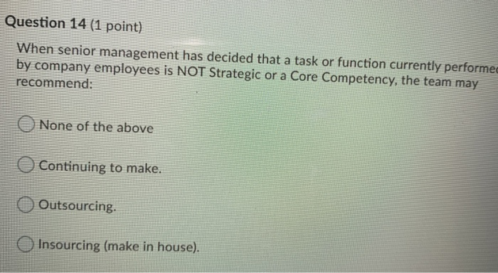 Question 14 (1 point) When senior management has