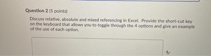 Question 2 (5 points) Discuss relative, absolute