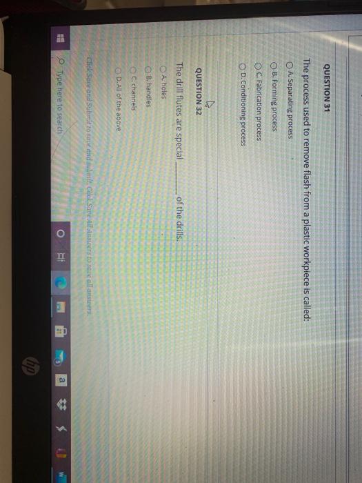 QUESTION 31 The process used to remove flash from