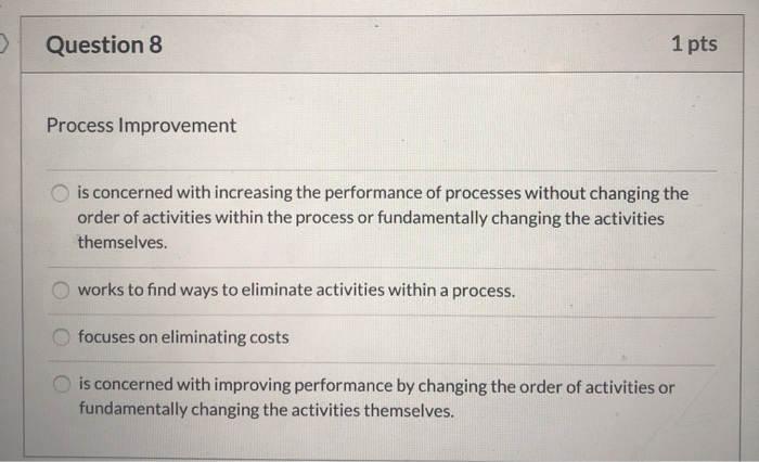 Question 3 1 pts Process Redesign is concerned