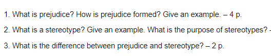 Need help. 1. What is prejudice? How is prejudice