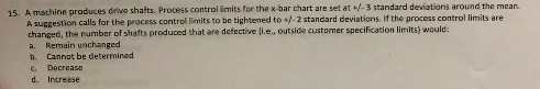 15. A machine produces drive shafts. Process