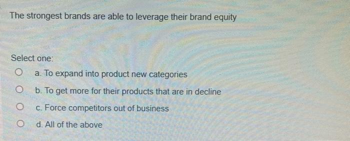 Conditions favorable for branding include Select