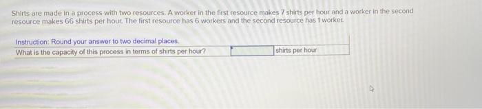 Shirts are made in a process with two resources.