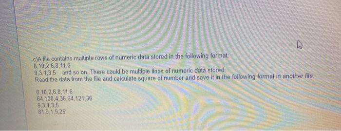 7 c)A file contains multiple rows of numeric data
