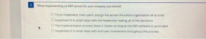 When implementing an ERP system for your company,