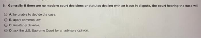6. Generally, if there are no modern court