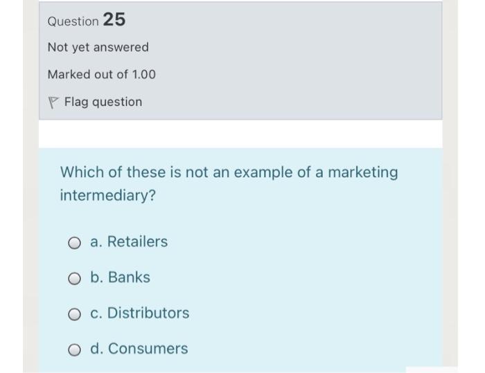 fast please Question 25 Not yet answered Marked