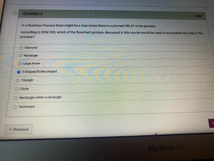 6 Question 6 5 pts In a Business Process there
