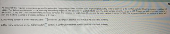 An asembly line requires two components gads and