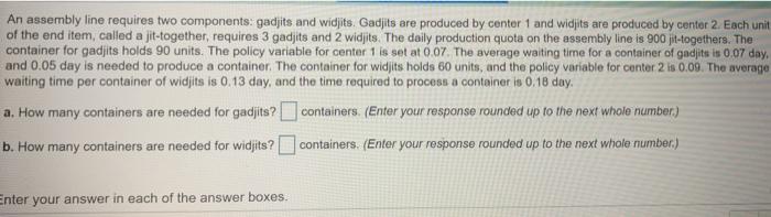 An asembly line requires two components gads and