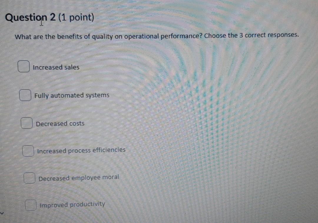 Question 2 (1 point) What are the benefits of