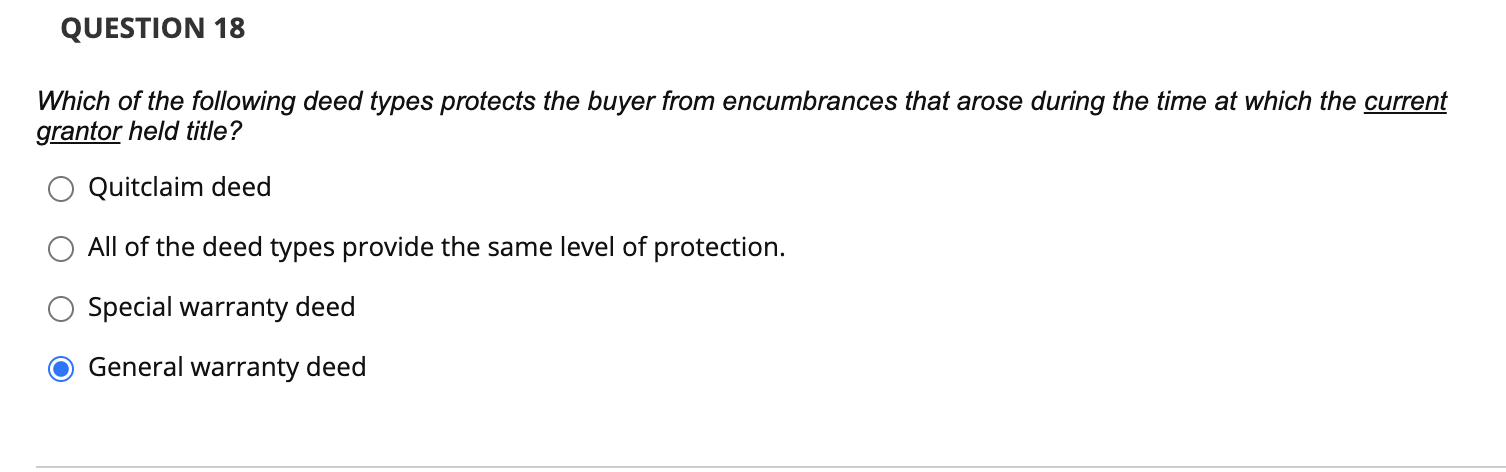 QUESTION 18 Which of the following deed types