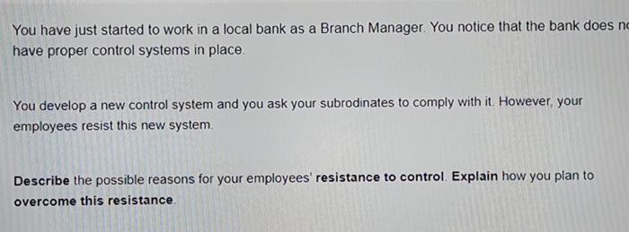 You have just started to work in a local bank as